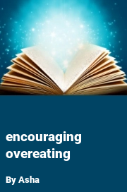 Book cover for Encouraging overeating, a weight gain story by Asha